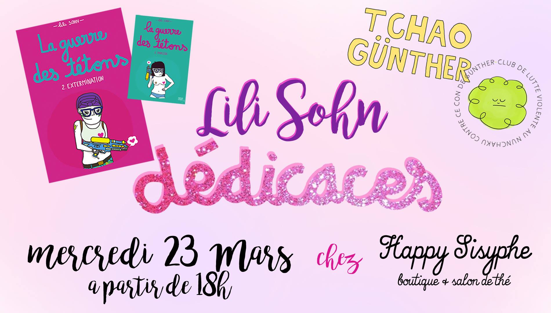 MERCREDI 23 MARS dès 18h, rencontrez Lili du blog TCHAO GÜNTHER et repartez avec votre dédicace du Tome 2 de "La Guerre des Tétons" ❤ Tchao Günther http://tchaogunther.com/ Pour ceux qui découvre >> Via son blog, Lili nous raconte qu'elle veut mettre une raclée à Günther. Günther en fait, c'est son cancer du sein, et Lili nous explique tout un tas de chose là-dessus avec sa jolie écriture, ses dessins TROP CUTE, et surtout avec un humour décapant. JOIE SUPRÊME (oui, maintenant vous êtes fan vous aussi) vous pourrez venir faire un bisou à Lili et repartir avec sa BD dédicacée en boutique ❤ ❤ ❤ Alors nous chez Happy on adore, on est méga fan et on vous prépare un petit apéro assorti à ces merveilleuses BD. RDV MERCREDI 23 A PARTIR DE 18H. Happy Sisyphe, boutique & salon de thé 20, Place Carnot 69002 Lyon (Métro A, Tram T1 T2 Perrache) > La boutique est sur la Place, côté Université Catholique, entre l'Hôtel Dubost et le Tabac.