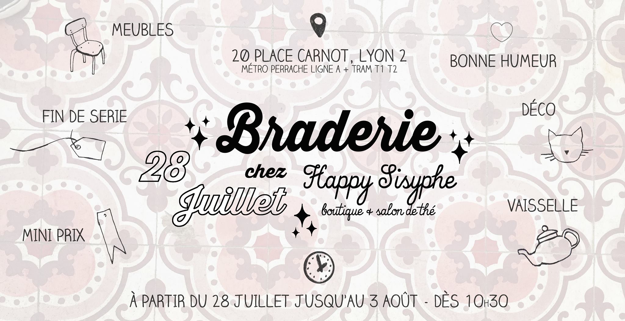 Avant sa fermeture estivale ☼ Happy Sisyphe organise sa BRADERIE ! ♡ On a vidé les placards, rangé les étagères, sorti les trésors des tiroirs pour faire de place. Et tant que ça fait plaisir et que ça débarrasse, on vous promet des petits prix et des jolies affaires à faire à partir du Samedi 28 Juillet. Vaisselle, meubles, déco, matériel, thé, il y aura un peu de tout à la BRADERIE. Du vintage, du neuf, de l'occasion, des fins de série... ☞ Du Samedi 28 Juillet au Vendredi 3 Août. Toujours au 20 Place Carnot à partir de 10h30 Pause de 13h30 à 14h30 et jusqu'à 19h.