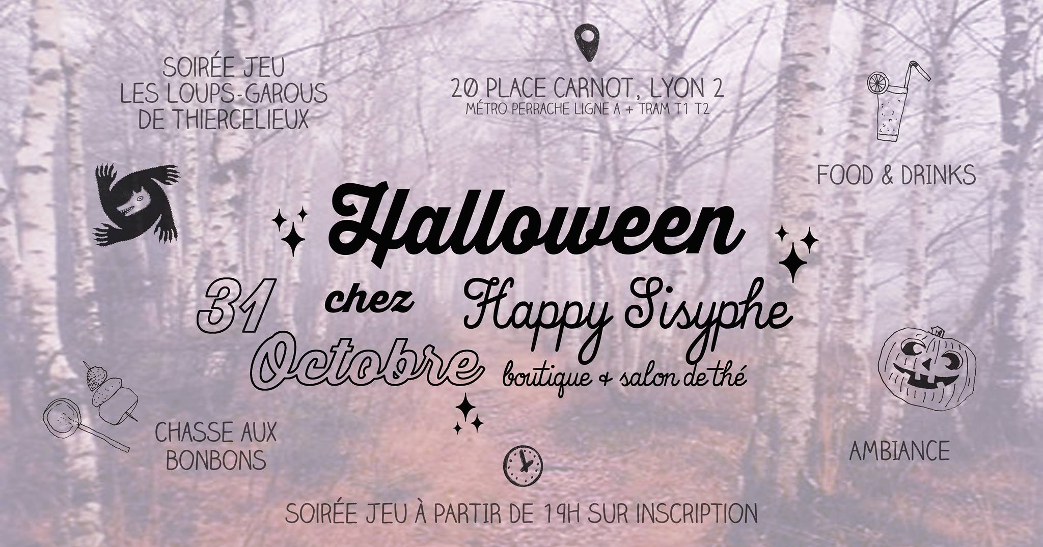 Un bonbon ou un sort ! ♡ Venez chasser la sucrerie chez Happy Sisyphe le 31 Octobre, toute la journée en boutique pour fêter Halloween. Bonne humeur, ambiance bouhouhou, courge et bloody citronnade ! ☾ Et à partir de 19h, la nuit tombe sur le village... les villageois s’endorment, mais dans leur innocent sommeil, la mort va frapper… les loups-garou vont tuer ! ☩ Stelly, conteuse de la nuit, vous promet une partie inoubliable du Jeu des Loups Garou de Thiercelieux! Ambiance, snack et éventuellement bière des copains-voisins Accasbel. Réservation en MP ou mail happysisyphe@hotmail.fr pour faire une partie ☟ 19:30 20:00 20:30 21:00 21:30 22:00 Entrée libre. Déguisement et bonne humeur fortement recommandé !