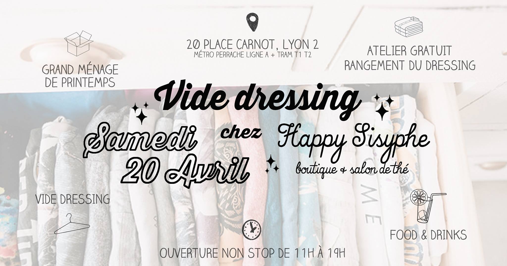 Qui dit Printemps, dit GRAND MENAGE DE PRINTEMPS ! Prête à faire du tri dans ton armoire ? Happy Sisyphe te convie à son Vide Dressing Printanier le samedi 20 Avril de 11h à 19h (non stop) et invite Caroline Florens, consultante en rangement & aménagement ! ❀ GRAND MÉNAGE DE PRINTEMPS Parce que dans les boutiques aussi on a besoin de faire du tri et de vider les placards, petite braderie de tout ce dont on se sert plus, ou des anciennes collections, tout ça évidemment à mini prix! ❀ ATELIER GRATUIT RANGEMENT DU DRESSING Caroline Florens, alias @Caromouche sur instagram, consultante en rangement et aménagement, vous propose un atelier sur le rangement de nos vêtements ! Inspirée de la japonaise Marie Kondo, elle vous donne ses astuces pour trier, ranger vos placards, et surtout les garder ranger! Petites démos et mise en situation pour vous aider à reproduire les bons gestes chez vous. ☞ Atelier GRATUIT de 14h à 15h, sur inscription en MP ou happysisyphe@hotmail.fr. Places limitées ! ☞ Plus d'infos sur Caroline : https://medium.com/@carolineflorens ❀ CONSULTATION POUR OPTIMISER VOTRE DRESSING Si vous souhaitez approfondir le sujet avec Caroline, elle vous propose une consultation rapide pour 10€ en lui montrant une photo de votre dressing (prise avant avec votre smartphone par exemple) et vous donnera des conseils adaptés à VOTRE placard. Elle est maman de jumeaux et elle sait très bien s'adapter à toutes situations, gérer les petits espaces ou les situations particulières.. ☞ Consultation rapide (environ 20min) 10€, entre 15h et 17h sur inscription en MP ou happysisyphe@hotmail.fr. Places limitées ! ❀ VIDE DRESSING DE PRINTEMPS 2ème édition 2019 pour le Vide Dressing chez Happy Sisyphe, parce qu'on commence à migrer vers la garde robe d'été et que ça sent bon les petites robes et imprimés colorés ♡ Pour les acheteuses, ESPÈCES ET CHÈQUES UNIQUEMENT, pensez à prendre un tote bag pour vos trouvailles ! Pour les vendeuses, {C'EST COMPLET !} l'inscription se fait EN BOUTIQUE via l'achat d'un petit kit, vendu 5 euros. Le kit contient tout ce qu'il faut pour le vide dressing, étiquettes, liens, liste de vos pièces à remplir et une note explicative. Nous prenons une commission de 10% sur vos ventes (dès 20€ de vente) vu le succès des sessions précédentes et le travail que cela représente pour nous. Vous pouvez vendre 20 pièces maximum (vêtements et chaussures uniquement) et n'avez PAS BESOIN d'être présente le samedi, nous nous chargeons de la vente. Nous fournissons cintres et portants, vous avez juste à nous apporter les vêtements étiquetés et listés dans UN SAC (type cabas de courses) les jours précédant le vide dressing et à les récupérer dès la semaine suivante avec vos gains. {C'EST COMPLET ! Prochaine édition en Juin si il y a autant de succès du côté des acheteuses} ❀ FOOD & DRINKS Parce que tout est plus sympa avec une brochette de bonbons et un verre de thé glacé à la main 🙂 OFFERT évidemment ! Happy Sisyphe, boutique & salon de thé 20 Place Carnot Lyon 2 (métro/tram Perrache) non stop de 11h à 19h le samedi 20 Avril 2019.